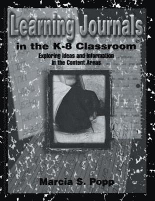 Learning Journals in the K-8 Classroom 1