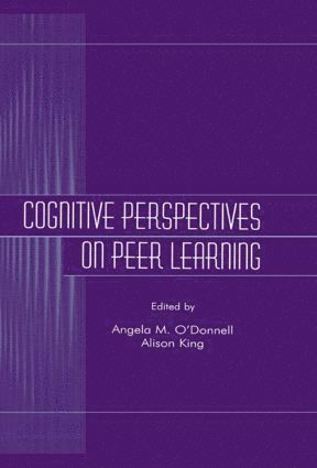 Angela M. O'Donnell, Alison King - Cognitive Perspectives on Peer Learning, Häftad