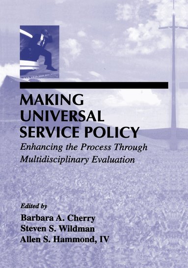 Barbara A. Cherry, Steven S. Wildman, Allen S. Hammond, IV, Allen S. Hammond - Making Universal Service Policy, Inbunden