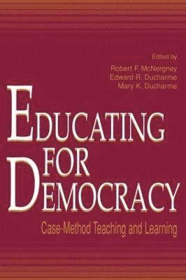 Robert F. McNergney, Edward R. Ducharme, Mary K. Ducharme, Edward R. DuCharme - Educating for Democracy, Häftad