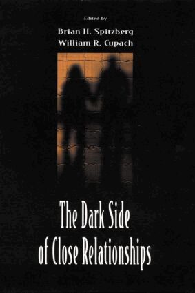 Brian H. Spitzberg, William R. Cupach - Dark Side of Close Relationships, Inbunden