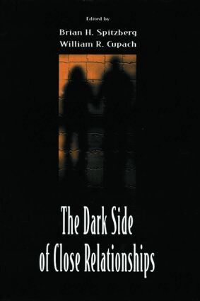 Brian H. Spitzberg, William R. Cupach - Dark Side of Close Relationships, Häftad