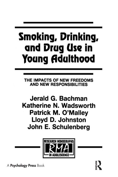 Jerald G. Bachman, Katherine N. Wadsworth, Patrick M. O'Malley, Lloyd D. Johnston, John E. Schulenberg - Smoking, Drinking, and Drug Use in Young Adulthood, Inbunden
