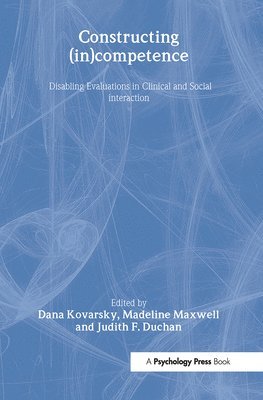 Dana Kovarsky, Madeline Maxwell, Judith F. Duchan - Constructing (in)competence, Inbunden