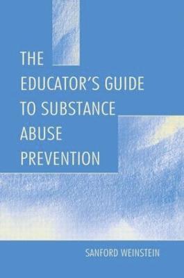 bokomslag The Educator's Guide To Substance Abuse Prevention