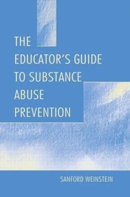 Sanford Weinstein - Educator's Guide To Substance Abuse Prevention, Inbunden