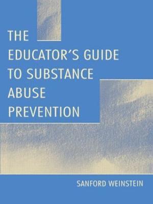 bokomslag The Educator's Guide To Substance Abuse Prevention