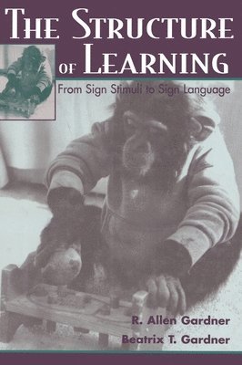 R. Allen Gardner, Beatrix Gardner - Structure of Learning, Inbunden