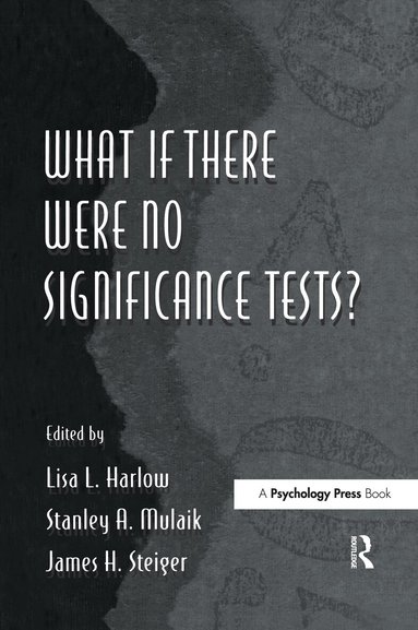 Lisa L. Harlow, Stanley A. Mulaik, James H. Steiger - What If There Were No Significance Tests?, Inbunden