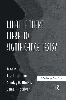 What If There Were No Significance Tests? 1