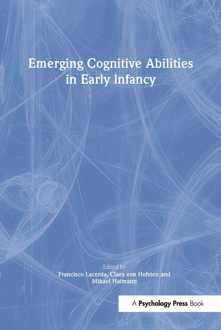 Francisco Lacerda, Claes von Hofsten, Mikael Heimann, Claes Von Hofsten, Claes Von Hofsten - Emerging Cognitive Abilities in Early infancy, Häftad