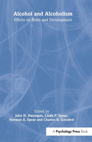 John H. Hannigan, Linda P. Spear, Norman E. Spear, Charles R. Goodlett - Alcohol and Alcoholism, Inbunden