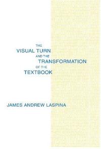 bokomslag The Visual Turn and the Transformation of the Textbook
