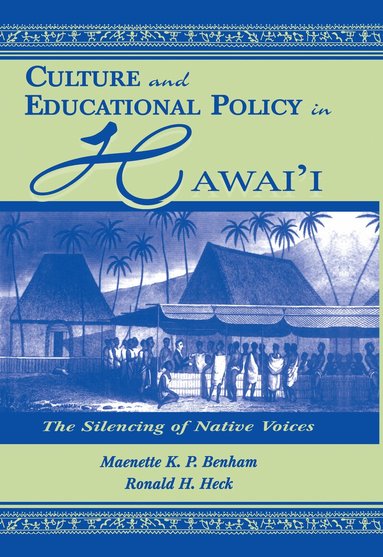 Maenette K.P. A Benham, Ronald H. Heck - Culture and Educational Policy in Hawai'i, Inbunden