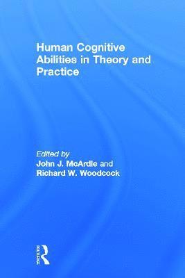 Human Cognitive Abilities in Theory and Practice 1