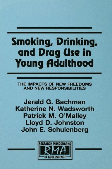 Jerald G. Bachman, Katherine N. Wadsworth, Patrick M. O'Malley, Lloyd D. Johnston, John E. Schulenberg - Smoking, Drinking, and Drug Use in Young Adulthood, Häftad