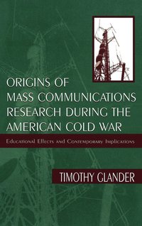 bokomslag Origins of Mass Communications Research During the American Cold War