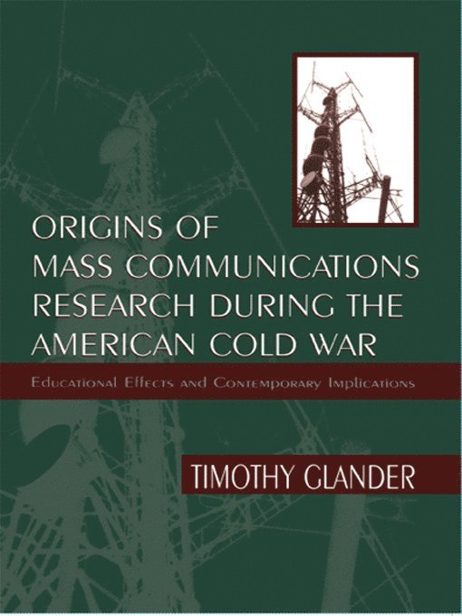 Timothy Glander - Origins of Mass Communications Research During the American Cold War, Häftad