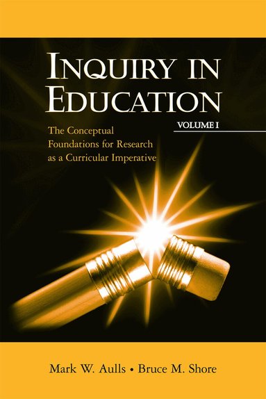 Mark W. Aulls, Bruce M. Shore - Inquiry in Education, Volume I, Inbunden