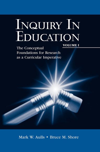 Mark W. Aulls, Bruce M. Shore - Inquiry in Education, Volume I, Häftad
