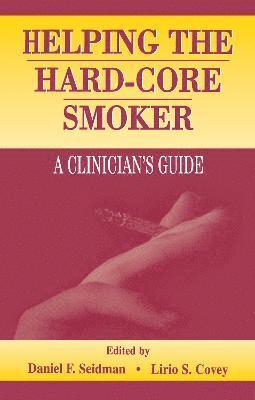 Daniel F. Seidman, Lirio S. Covey - Helping the Hard-core Smoker, Inbunden