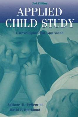Anthony D. Pellegrini, David F. Bjorklund - Applied Child Study, Häftad