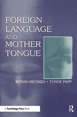 Istvan Kecskes, Tnde Papp, T. Nde Papp - Foreign Language and Mother Tongue, Häftad