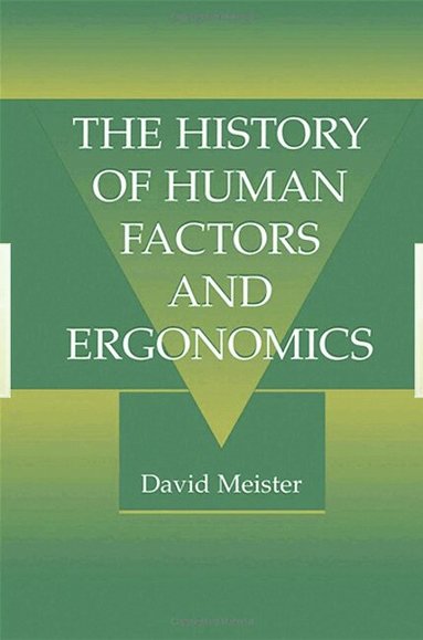 David Meister - History of Human Factors and Ergonomics, Inbunden
