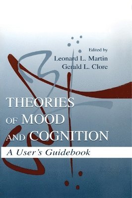 Leonard L. Martin, Gerald L. Clore - Theories of Mood and Cognition, Häftad