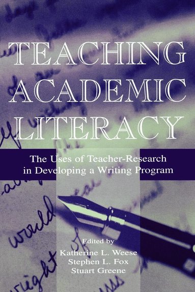 Katherine L. Weese, Stephen L. Fox, Stuart Greene - Teaching Academic Literacy, Häftad