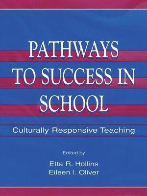 Etta R. Hollins, Eileen I. Oliver - Pathways To Success in School, Häftad