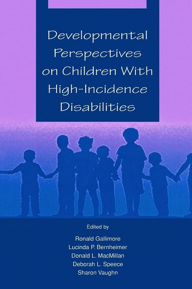 Ronald Gallimore, Lucinda P. Bernheimer, Donald L. MacMillan, Deborah L. Speece, Sharon R. Vaughn - Developmental Perspectives on Children With High-incidence Disabilities, Häftad