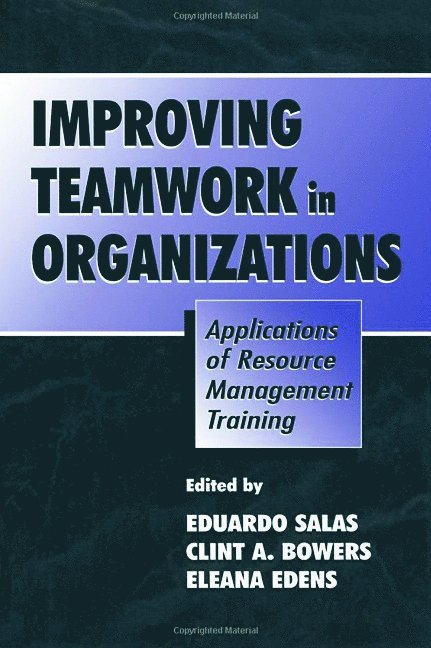 Eduardo Salas, Clint A. Bowers, Eleana Edens - Improving Teamwork in Organizations, Inbunden