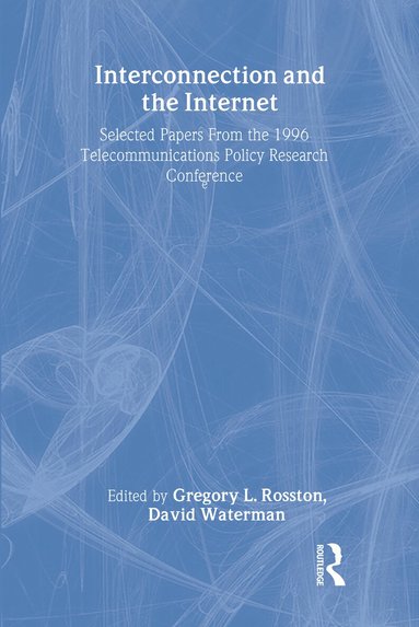 Gregory L. Rosston, David Waterman - Interconnection and the Internet, Inbunden
