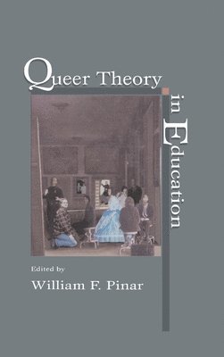 William F. Pinar - Queer Theory in Education, Inbunden
