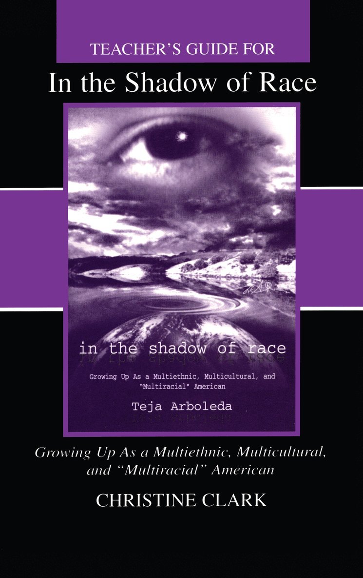 Christine Clark, Teja Arboleda - Teacher's Guide for in the Shadow of Race: Growing Up As a Multiethnic, Multicultural, and Multiracial American, Häftad