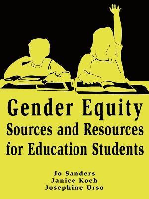 Jo Sanders, Janice Koch, Josephine Urso - Gender Equity Sources and Resources for Education Students, Häftad