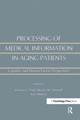 Roger W. Morrell, Kim Shifren, Denise Park - Processing of Medical information in Aging Patients, Inbunden