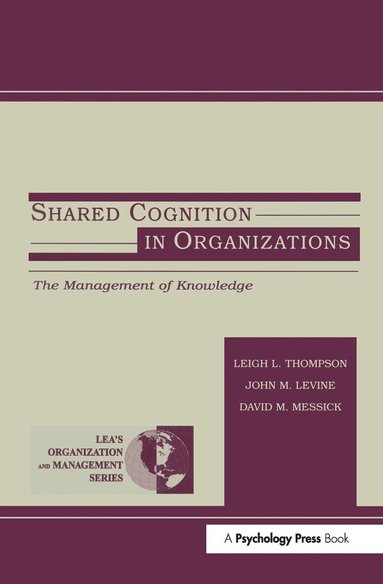 John M. Levine, David M. Messick, Leigh L. Thompson - Shared Cognition in Organizations, Inbunden