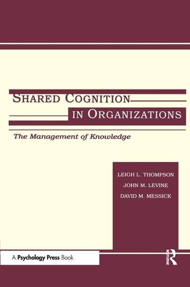 John M. Levine, David M. Messick, Leigh L. Thompson - Shared Cognition in Organizations, Häftad