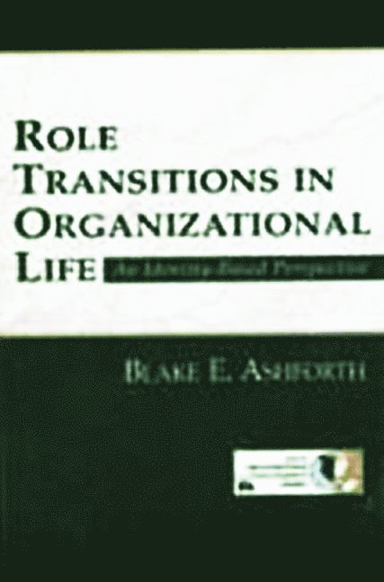 Blake Ashforth - Role Transitions in Organizational Life, Häftad