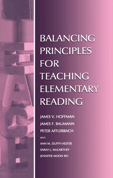 James V. Hoffman, Peter Afflerbach, Ann M. Duffy-Hester, Sarah J. McCarthey, James F. Baumann - Balancing Principles for Teaching Elementary Reading, Inbunden