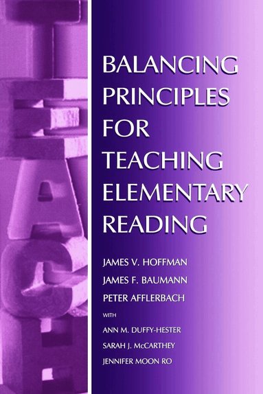 James V. Hoffman, Peter Afflerbach, Ann M. Duffy-Hester, Sarah J. McCarthey, James F. Baumann - Balancing Principles for Teaching Elementary Reading, Häftad