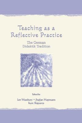 Ian Westbury, Stefan Hopmann, Kurt Riquarts - Teaching As A Reflective Practice, Inbunden