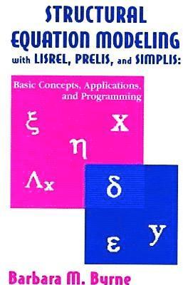 Structural Equation Modeling With Lisrel, Prelis, and Simplis 1