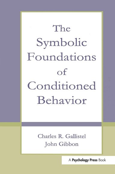 Charles R. Gallistel, John Gibbon - Symbolic Foundations of Conditioned Behavior, Inbunden