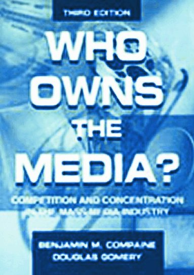 Benjamin M. Compaine, Douglas Gomery - Who Owns the Media?, Häftad