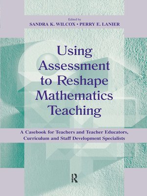 Using Assessment To Reshape Mathematics Teaching 1