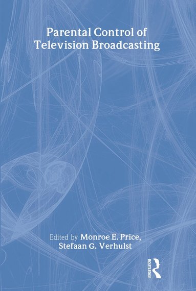 Monroe E. Price, Stefaan Verhulst, Dee H. Andrews, Harold F. O'Neil Jr. - Parental Control of Television Broadcasting, Inbunden