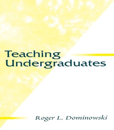 Roger L. Dominowski - Teaching Undergraduates, Häftad